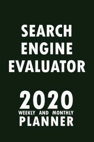 Cover of Search Engine Evaluator 2020 Weekly and Monthly Planner