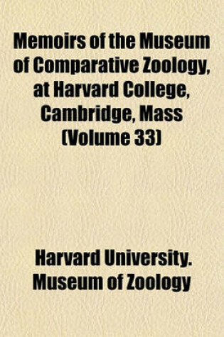 Cover of Memoirs of the Museum of Comparative Zoology, at Harvard College, Cambridge, Mass (Volume 33)