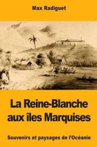 Cover of La Reine-Blanche aux iles Marquises