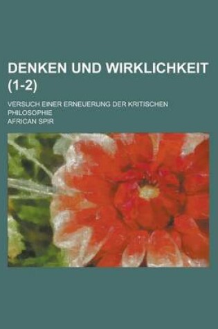 Cover of Denken Und Wirklichkeit; Versuch Einer Erneuerung Der Kritischen Philosophie (1-2)