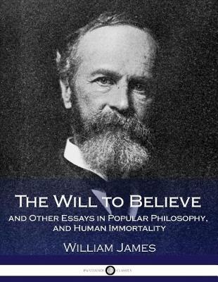 Book cover for The Will to Believe and Other Essays in Popular Philosophy, and Human Immortality