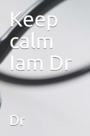 Cover of Keep calm Iam Dr