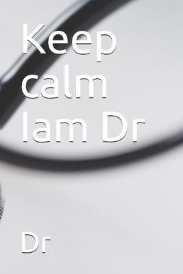 Book cover for Keep calm Iam Dr