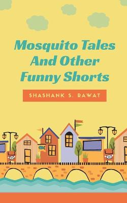 Book cover for Mosquito Tales And Other Funny Shorts