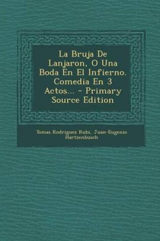 Cover of La Bruja De Lanjaron, O Una Boda En El Infierno. Comedia En 3 Actos...