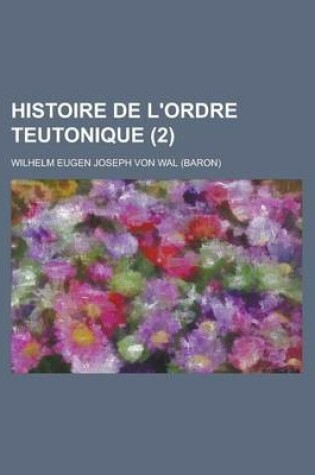 Cover of Histoire de L'Ordre Teutonique (2 )