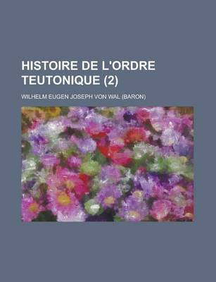 Book cover for Histoire de L'Ordre Teutonique (2 )