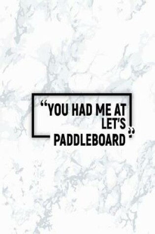 Cover of You Had Me at Let's Paddleboard