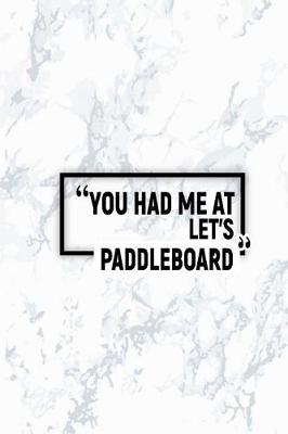 Book cover for You Had Me at Let's Paddleboard