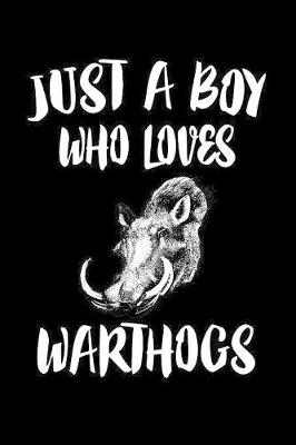 Book cover for Just A Boy Who Loves Warthogs