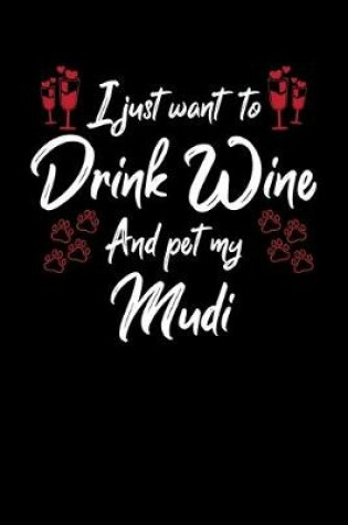 Cover of I Just Want To Drink Wine And Pet My Mudi