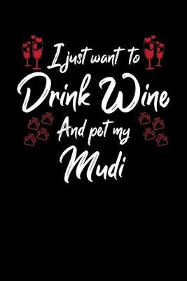 Book cover for I Just Want To Drink Wine And Pet My Mudi