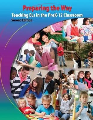 Book cover for Preparing the Way: Teaching ELs in the PreK-12 Classroom