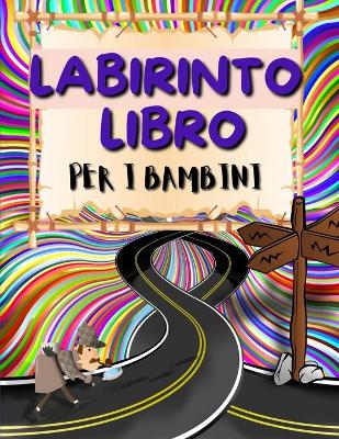 Book cover for Labirinto Libro Per i Bambini