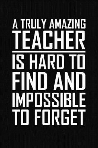 Cover of A Truly Amazing Teacher Is Hard to Find and Impossible to Forget