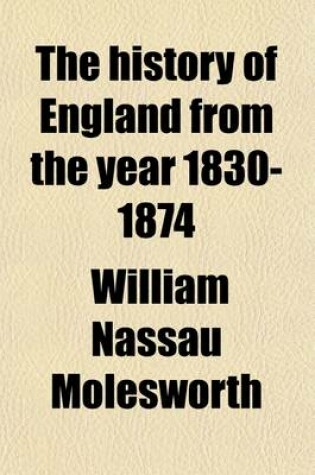 Cover of The History of England from the Year 1830-1874 Volume 2