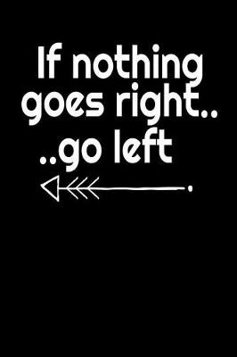 Book cover for If nothing goes right...go left