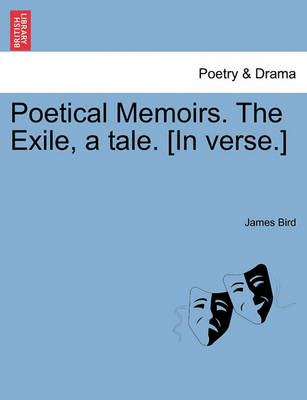 Book cover for Poetical Memoirs. the Exile, a Tale. [In Verse.]