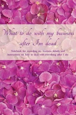 Cover of What to do with my business after I'm dead