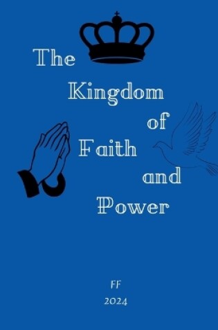 Cover of The Kingdom of Faith and Power