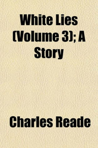 Cover of White Lies (Volume 3); A Story