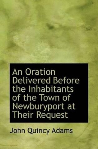 Cover of An Oration Delivered Before the Inhabitants of the Town of Newburyport at Their Request