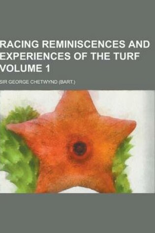 Cover of Racing Reminiscences and Experiences of the Turf Volume 1