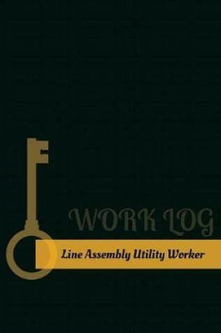 Cover of Line Assembly Utility Worker Work Log