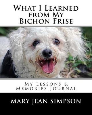 Book cover for What I Learned from My Bichon Frise