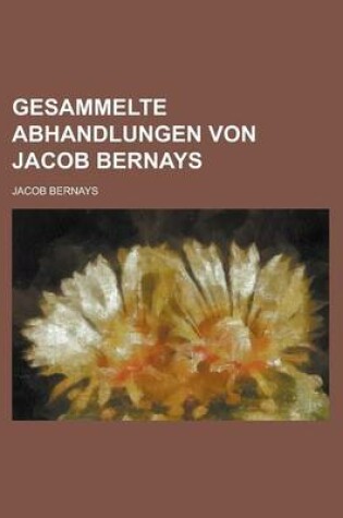 Cover of Gesammelte Abhandlungen Von Jacob Bernays