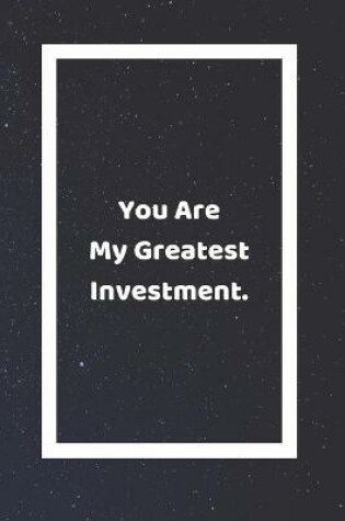 Cover of You Are My Greatest Investment