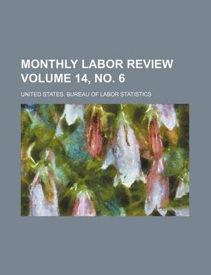 Book cover for Monthly Labor Review Volume 14, No. 6