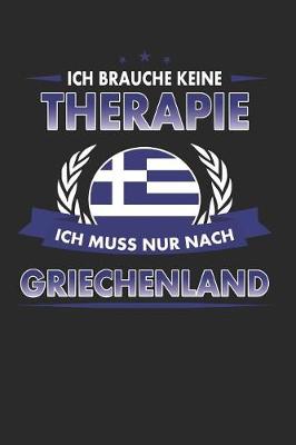 Book cover for Ich Brauche Keine Therapie Ich Muss Nur Nach Griechenland