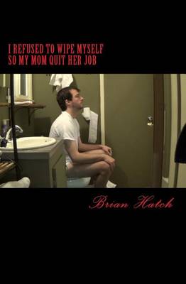 Book cover for I Refused to Wipe Myself So My Mom Quit Her Job