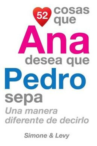 Cover of 52 Cosas Que Ana Desea Que Pedro Sepa