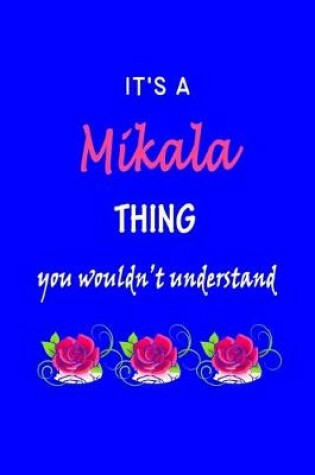 Cover of It's A Mikala Thing You Wouldn't Understand