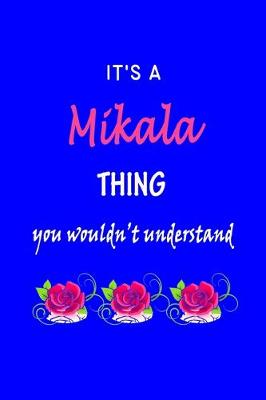 Book cover for It's A Mikala Thing You Wouldn't Understand