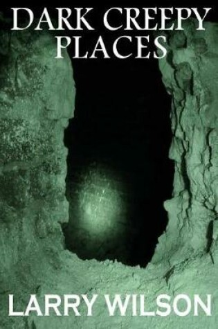 Cover of Dark Creepy Places