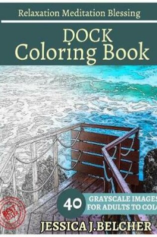 Cover of Dock Coloring Book for Adults Relaxation Meditation Blessing