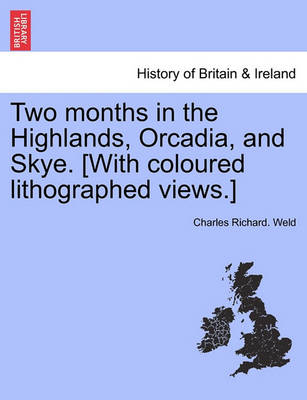 Book cover for Two Months in the Highlands, Orcadia, and Skye. [With Coloured Lithographed Views.]