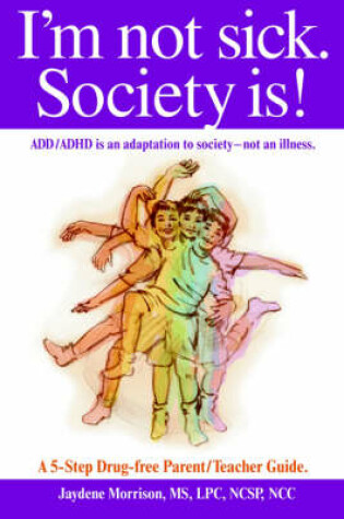 Cover of I'm Not Sick. Society Is!