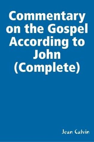 Cover of Commentary on the Gospel According to John (Complete)