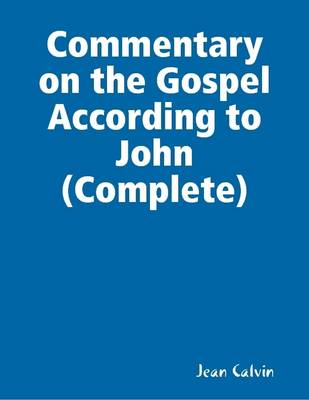 Book cover for Commentary on the Gospel According to John (Complete)