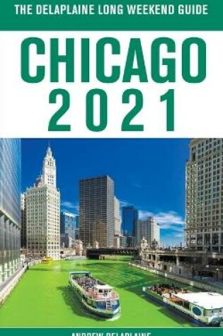 Cover of Chicago - The Delaplaine 2021 Long Weekend Guide