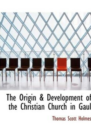 Cover of The Origin & Development of the Christian Church in Gaul