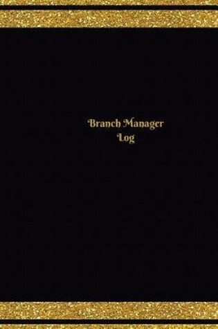 Cover of Branch Manager Log (Logbook, Journal - 124 pages, 6 x 9 inches)