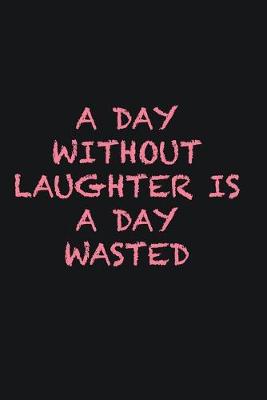 Book cover for A day without laughter is a day wasted