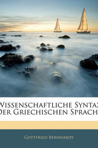 Cover of Wissenschaftliche Syntax Der Griechischen Sprache