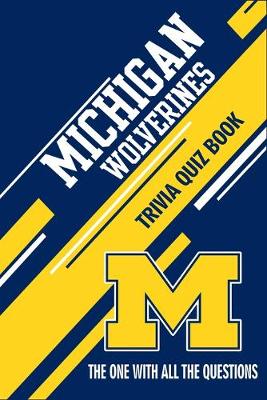 Book cover for Michigan Wolverines Trivia Quiz Book