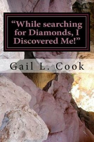 Cover of while searching for Diamonds, I Discovered Me